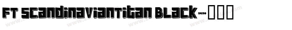 FT ScandinavianTitan Black字体转换